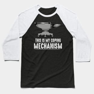 Blacksmith - This Is my Coping Mechanism - Blacksmith Anvil Baseball T-Shirt